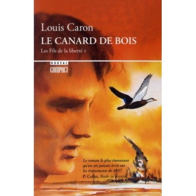 Les Fils de la Liberté, tome 1 : Le Canard de bois Auteur Louis Caron